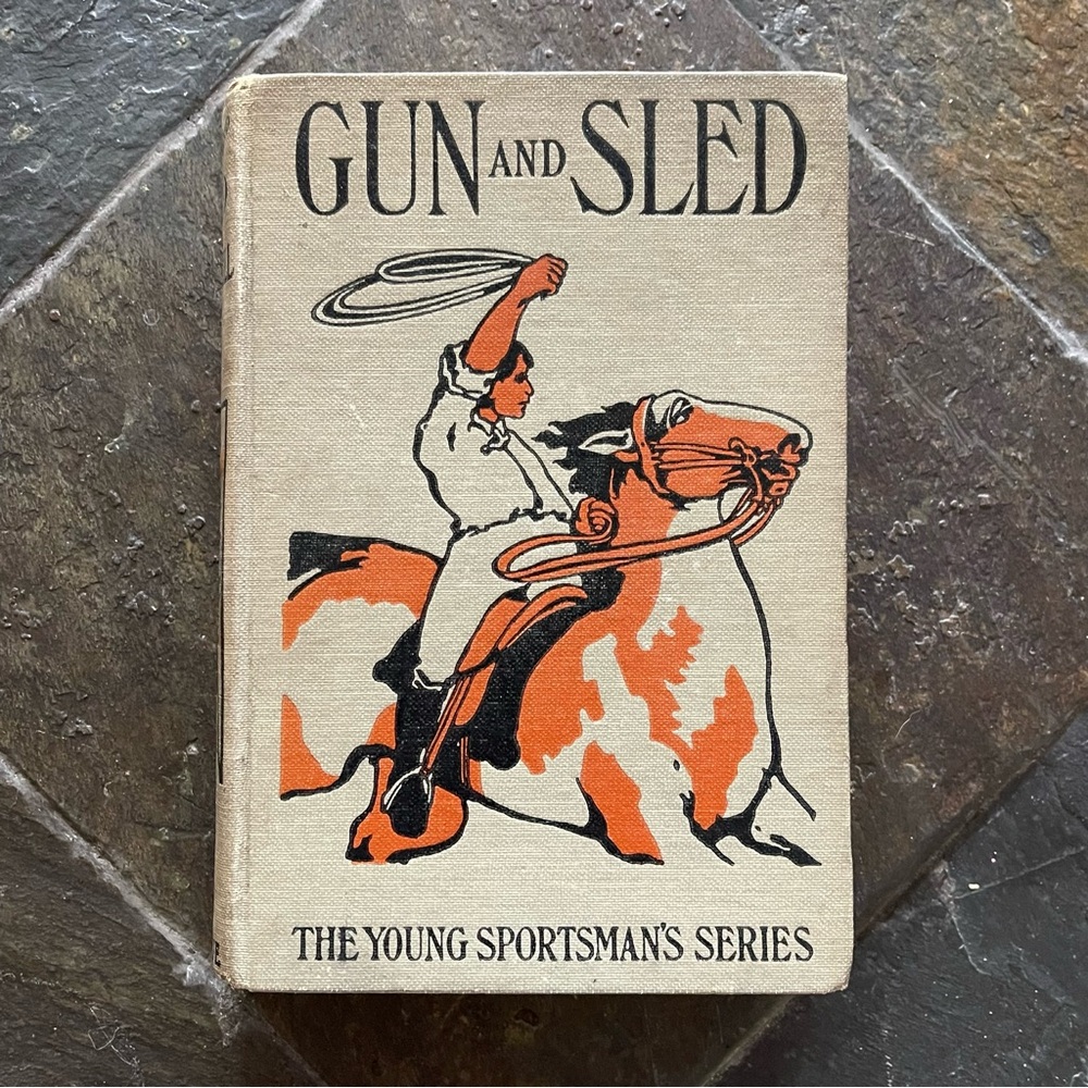 Antique 1902 Book - Gun and Sled Young Hunters Series by Captain Ralph Bonehill